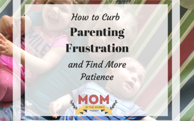 How to Curb Parenting Frustration and Find More Patience